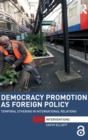 Image for Democracy promotion as foreign policy  : temporal othering in international relations