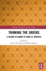 Image for Thinking the Greeks  : a volume in honour of James M. Redfield