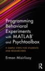 Image for Programming behavioral experiments with MATLAB and Psychtoolbox  : 9 simple steps for students and researchers