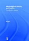 Image for Keeping minds happy and healthy  : a handbook for teachers