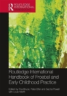 Image for Routledge international handbook of Froebel and early childhood practice  : re-articulating research and policy