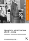 Image for Tradition as mediation  : Louis I. Kahn
