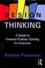 Image for Design thinking  : a guide to creative problem solving for everyone
