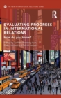 Image for Evaluating progress in international relations  : how do you know?