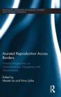 Image for Assisted reproduction across borders  : feminist perspectives on normalizations, disruptions and transmissions