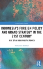 Image for Indonesia’s Foreign Policy and Grand Strategy in the 21st Century