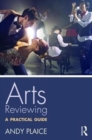 Image for Arts reviewing  : a practical guide