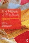 Image for The nexus of practices  : connections, constellations and practitioners