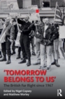 Image for &#39;Tomorrow belongs to us&#39;  : the British far right since 1967