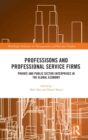 Image for Professions and professional service firms  : private and public sector enterprises in the global economy