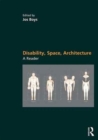 Image for Disability, Space, Architecture: A Reader