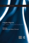 Image for Irregular migrants  : policy, politics, motives and everyday lives