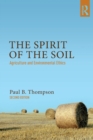 Image for The spirit of the soil  : agriculture and environmental ethics