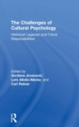 Image for The challenges of cultural psychology  : historical legacies and future responsibilities