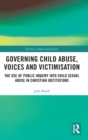 Image for Governing Child Abuse Voices and Victimisation