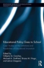 Image for Educational policy goes to school  : case studies on the limitations and possibilities of educational innovation
