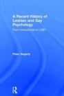 Image for A recent history of lesbian and gay psychology  : from homophobia to LGBT