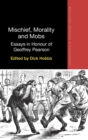 Image for Mischief, morality and mobs  : essays in honour of Geoffrey Pearson