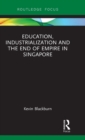 Image for Education, Industrialization and the End of Empire in Singapore