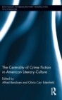 Image for The Centrality of Crime Fiction in American Literary Culture