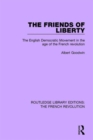 Image for The Friends of Liberty : The English Democratic Movement in the Age of the French Revolution