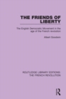 Image for The friends of liberty  : the English democratic movement in the age of the French Revolution