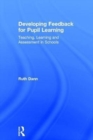 Image for Developing feedback for pupil learning  : teaching, learning and assessment in schools