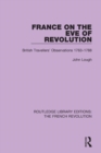 Image for France on the eve of revolution  : British travellers&#39; observations 1763-1788
