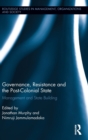 Image for Governance, resistance and the post-colonial state  : management and state building social movements