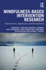 Image for Mindfulness-based intervention research  : characteristics, approaches, and developments