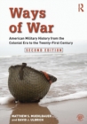 Image for Ways of war  : American military history from the Colonial era to the twenty-first century