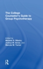 Image for The College Counselor&#39;s Guide to Group Psychotherapy