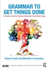 Image for Grammar to get things done  : a practical guide for teachers anchored in real-world usage