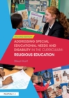 Image for Addressing Special Educational Needs and Disability in the Curriculum: Religious Education