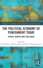 Image for The political economy of punishment today  : visions, debates and challenges