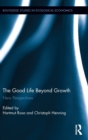 Image for The good life beyond growth  : new perspectives