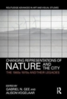 Image for Changing representations of nature and the city  : the 1960s-1970s and their legacies