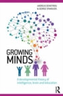 Image for Growing minds  : a developmental theory of intelligence, brain, and education