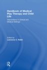 Image for Handbook of medical play therapy and child life  : interventions in clinical and medical settings