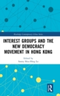 Image for Interest Groups and the New Democracy Movement in Hong Kong