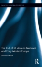Image for The cult of St. Anne in medieval and early modern Europe