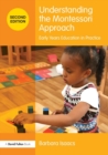 Image for Understanding the Montessori approach  : early years education in practice