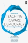 Image for Teaching Toward Democracy 2e : Educators as Agents of Change