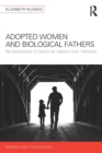 Image for Adopted women and biological fathers  : reimagining stories of origin and trauma