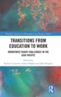 Image for Transitions from education to work  : workforce ready challenges in the Asia Pacific