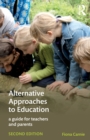 Image for Alternative approaches to education  : a guide for teachers and parents