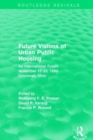 Image for Future visions of urban public housing  : an international forum, November 17-20, 1994