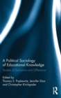 Image for A political sociology of educational knowledge  : studies of exclusions and difference