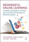 Image for Meaningful online learning  : integrating strategies, activities, and learning technologies for effective designs