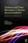 Image for Children and Their Education in Secure Accommodation